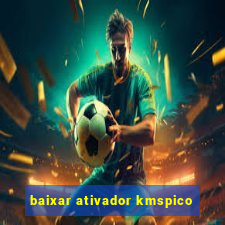 baixar ativador kmspico