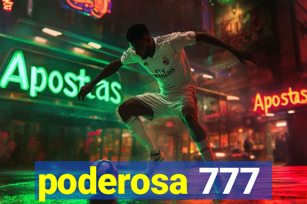 poderosa 777