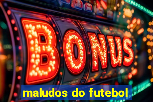 maludos do futebol