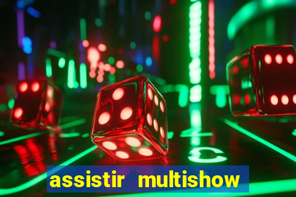 assistir multishow de graça