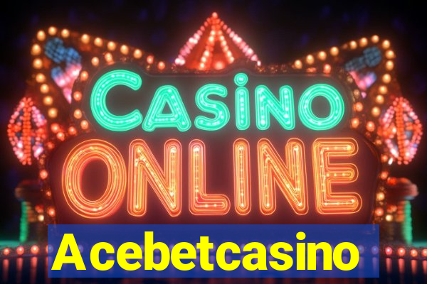 Acebetcasino