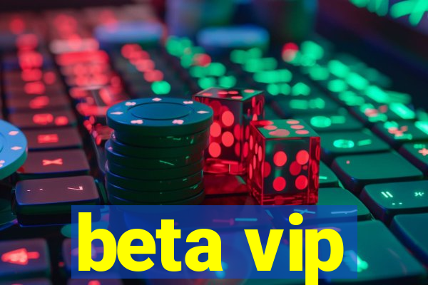 beta vip