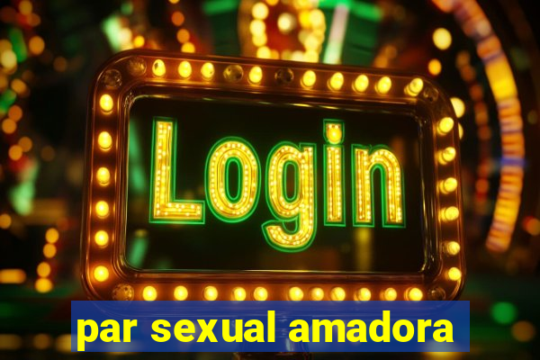 par sexual amadora