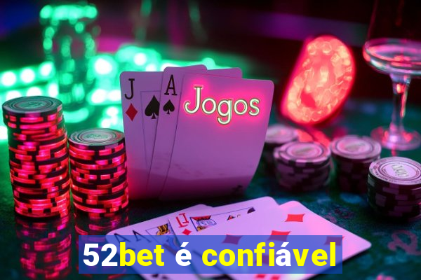 52bet é confiável