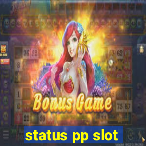 status pp slot