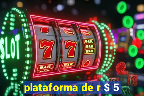 plataforma de r $ 5