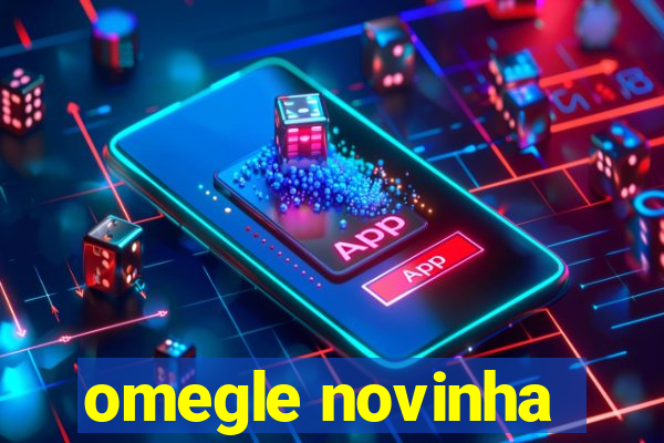 omegle novinha