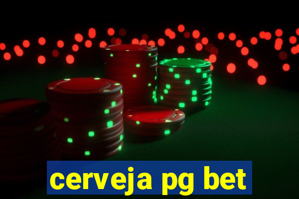 cerveja pg bet