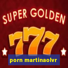 porn martinaolvr