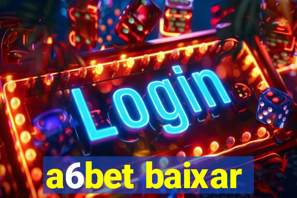 a6bet baixar