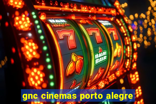 gnc cinemas porto alegre