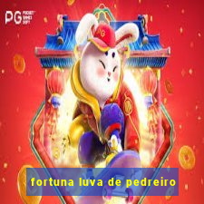 fortuna luva de pedreiro