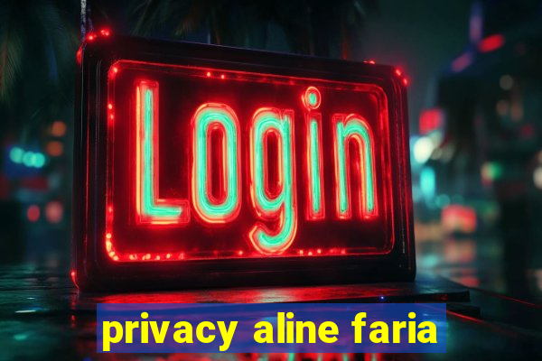 privacy aline faria