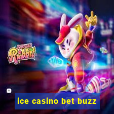 ice casino bet buzz