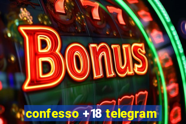 confesso +18 telegram