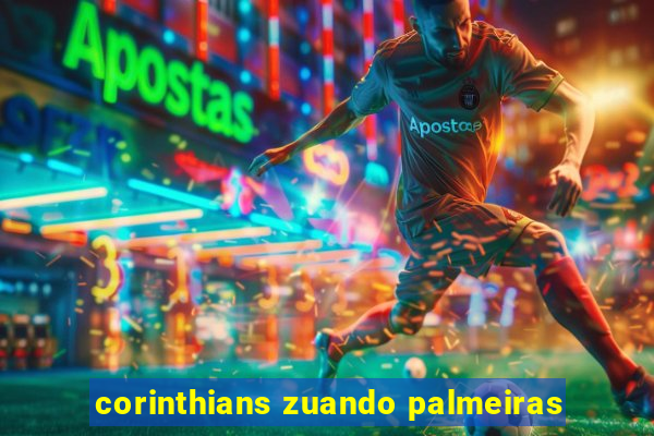 corinthians zuando palmeiras