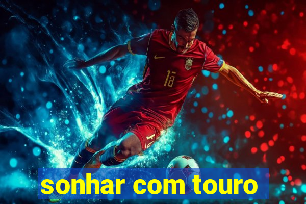 sonhar com touro