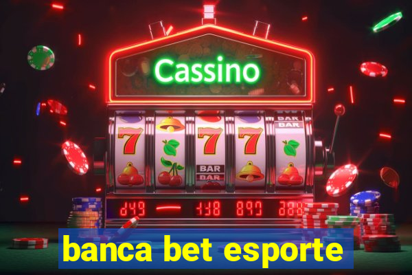 banca bet esporte