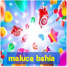 maluca bahia