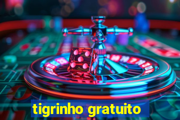 tigrinho gratuito