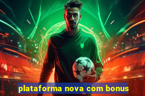 plataforma nova com bonus