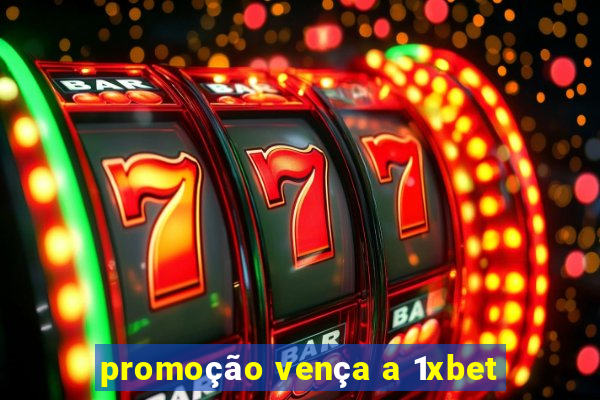 promoção vença a 1xbet