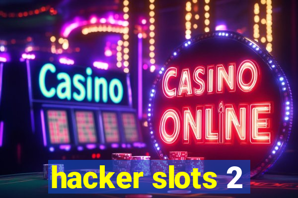 hacker slots 2