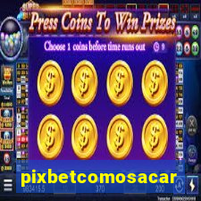 pixbetcomosacar