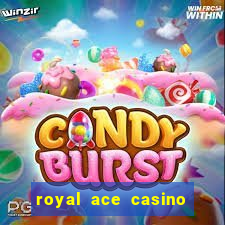 royal ace casino sign up bonus