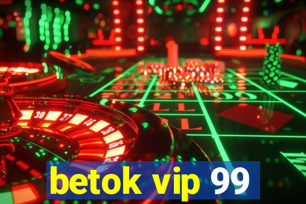 betok vip 99