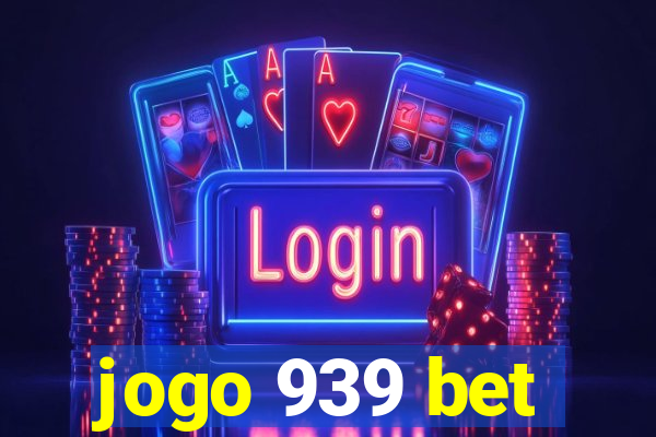 jogo 939 bet