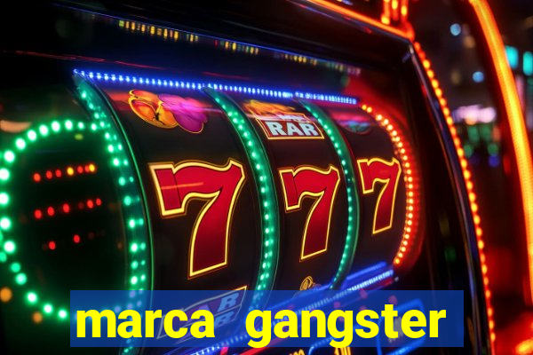 marca gangster significado marca gangster é boa