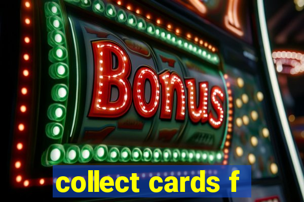 collect cards f