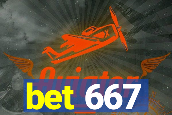 bet 667