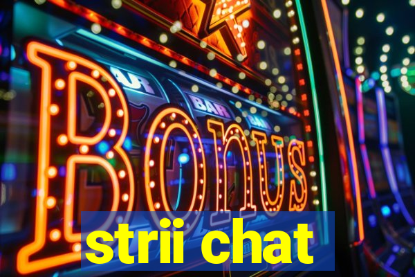 strii chat