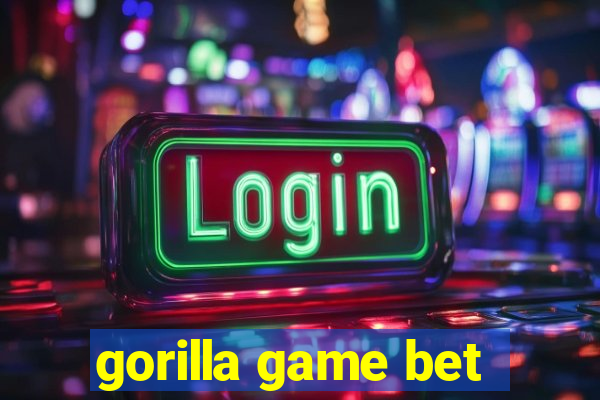 gorilla game bet