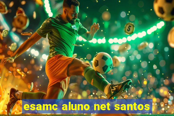 esamc aluno net santos