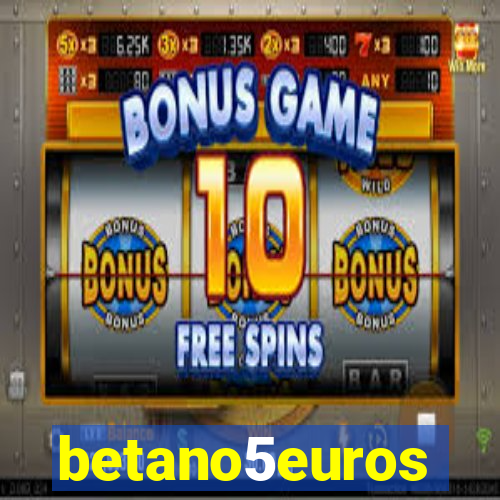 betano5euros