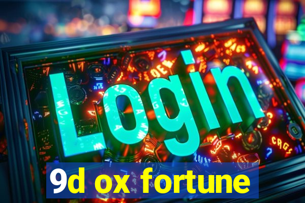 9d ox fortune