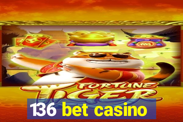 136 bet casino