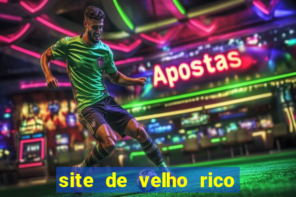 site de velho rico para ganhar pix