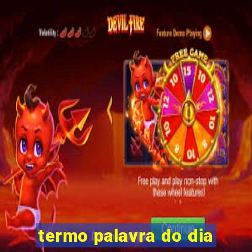 termo palavra do dia