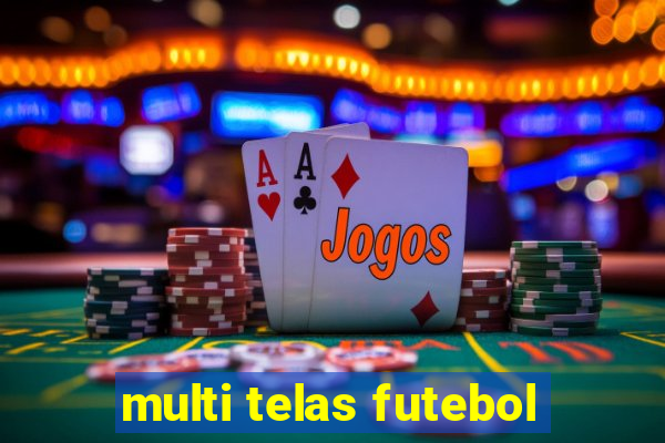 multi telas futebol