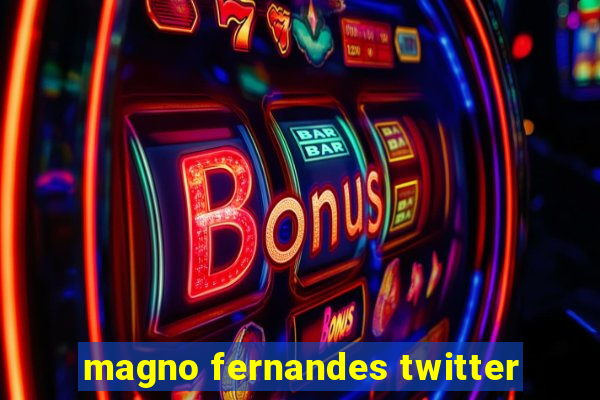 magno fernandes twitter