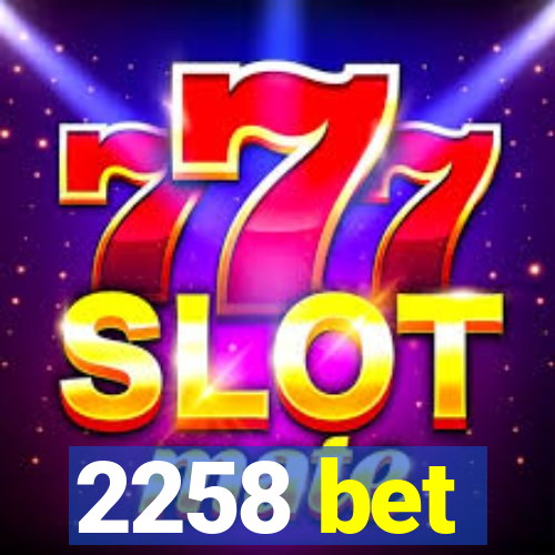 2258 bet