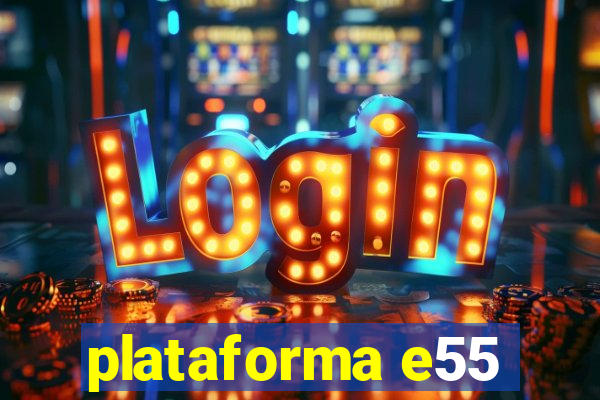 plataforma e55