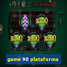 game 90 plataforma