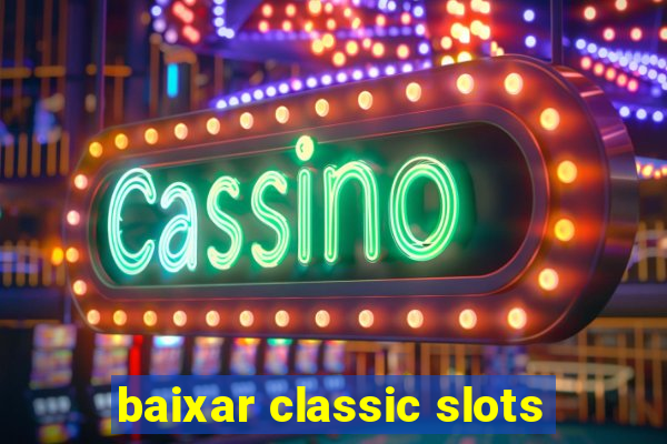 baixar classic slots