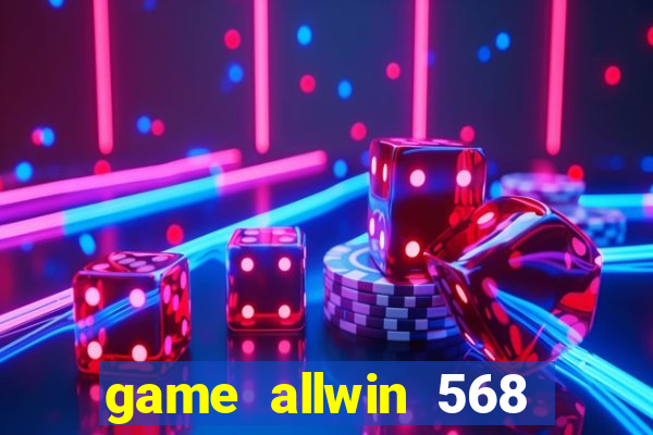 game allwin 568 com login