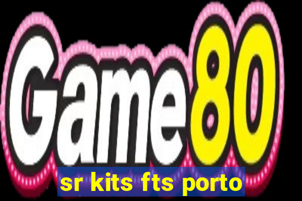 sr kits fts porto